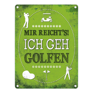 Metallschild mit Spruch: Mir reicht's! Ich geh golfen