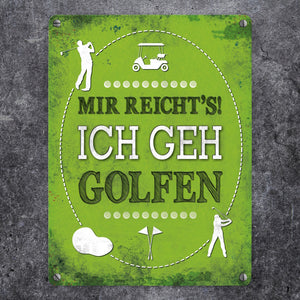 Metallschild mit Spruch: Mir reicht's! Ich geh golfen