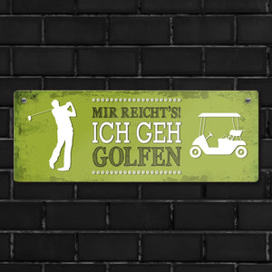 Metallschild mit Spruch: Mir reicht's! Ich geh golfen