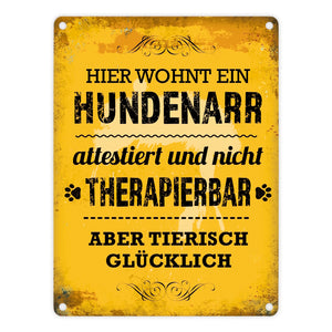 Metallschild mit Spruch: Hier wohnt ein Hundenarr - nicht therapierbar aber tierisch glücklich