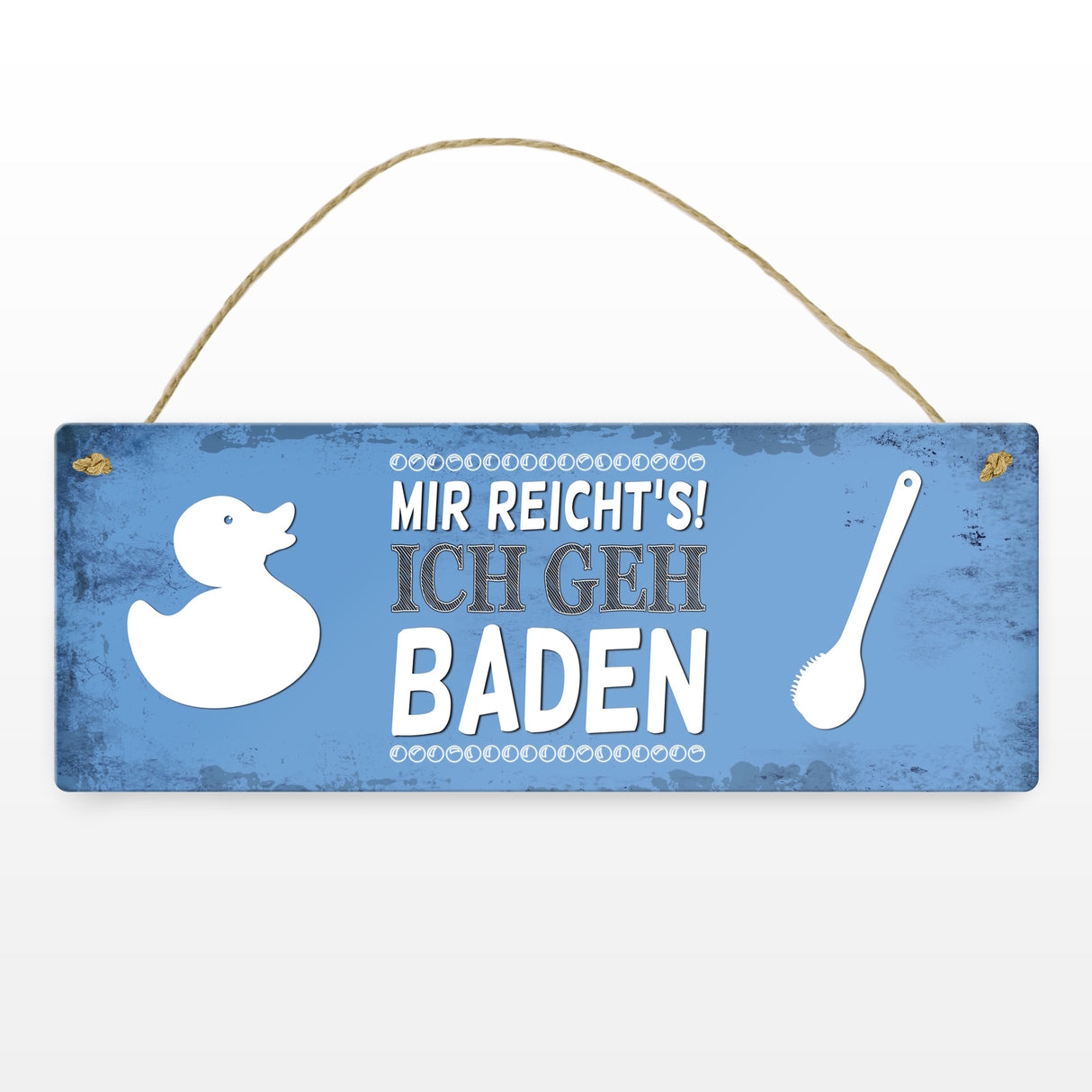 Metallschild mit Spruch: Mir reicht's! Ich geh baden