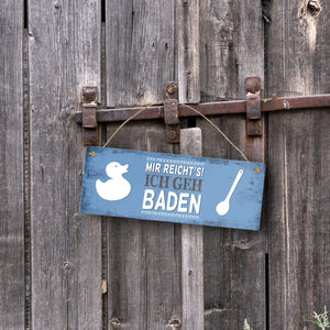 Metallschild mit Spruch: Mir reicht's! Ich geh baden