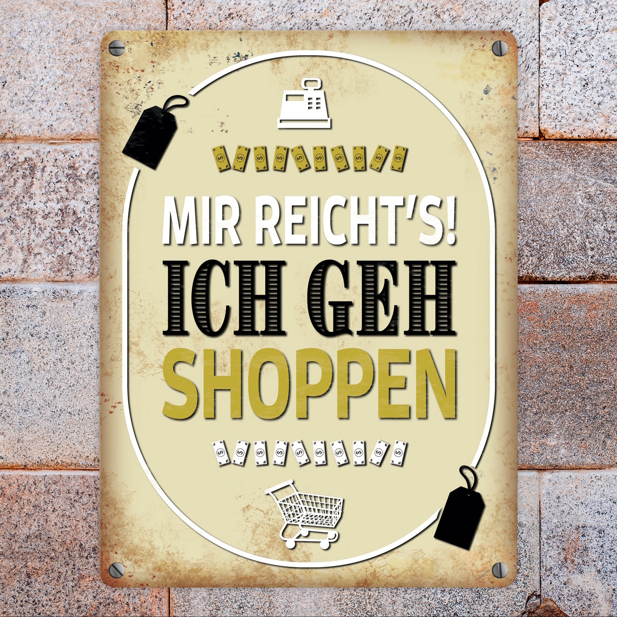 Mir reicht's! Ich geh shoppen Metallschild