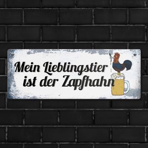 Metallschild mit Spruch: Mein Lieblingstier ist der Zapfhahn