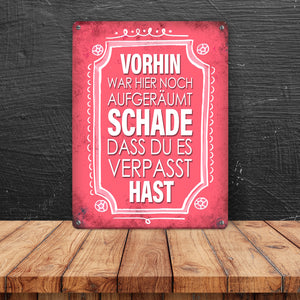 Vorhin war hier noch aufgeräumt Metallschild Unordnung Chaos Wohnung Zuhause