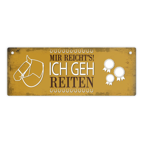 Metallschild mit Spruch: Mir reichts! Ich geh reiten