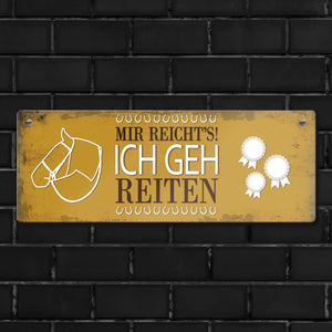 Metallschild mit Spruch: Mir reichts! Ich geh reiten