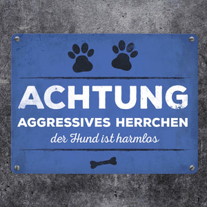 Metallschild mit Spruch: Aggressives Herrchen - der Hund ...