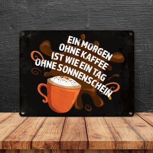 Metallschild mit Spruch: Ein Morgen ohne Kaffee ist wie ein Tag ohne Sonnenschein