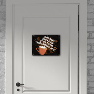 Metallschild mit Spruch: Ein Morgen ohne Kaffee ist wie ein Tag ohne Sonnenschein