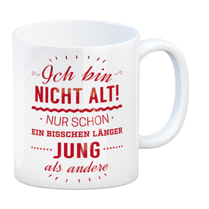 Kaffeebecher mit Spruch: Ich bin nicht alt! Nur schon länger jung