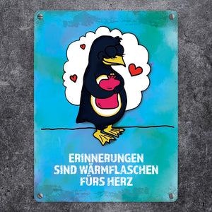 Metallschild mit Pinguin Motiv und Spruch: Erinnerungen sind Wärmflaschen ...