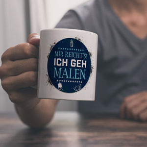Mir reicht's! Ich geh malen Kaffeebecher