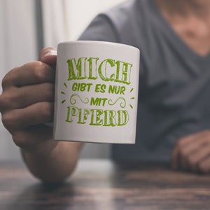 Mich gibt es nur mit Pferd Kaffeebecher