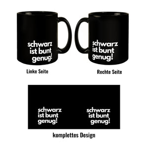Schwarz ist bunt genug! Kaffeebecher mit lustigem Spruch