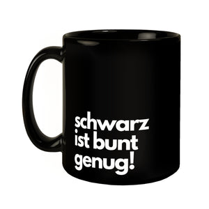 Schwarz ist bunt genug! Kaffeebecher mit lustigem Spruch