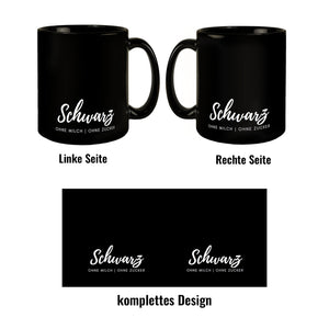 Schwarz - ohne Milch und ohne Zucker Kaffeebecher mit Spruch