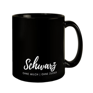 Schwarz - ohne Milch und ohne Zucker Kaffeebecher mit Spruch