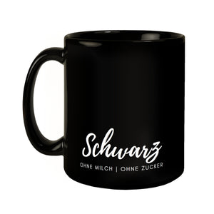 Schwarz - ohne Milch und ohne Zucker Kaffeebecher mit Spruch