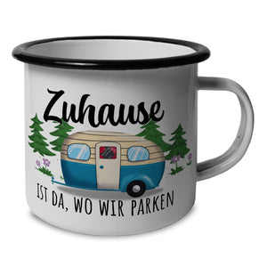 Zuhause ist da, wo wir parken Emailletasse mit Wohnwagen