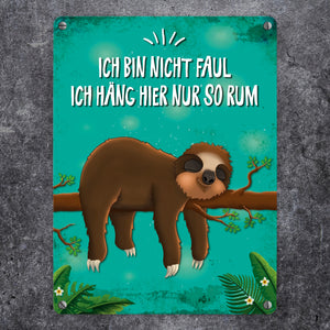 Ich bin nicht faul ich hänge hier nur so rum Faultier Metallschild