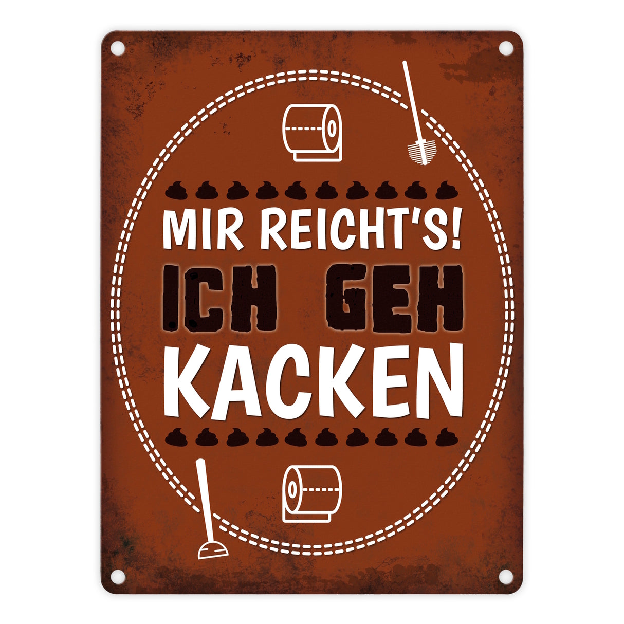 Metallschild mit Spruch: Mir reichts! Ich geh kacken