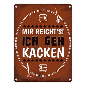 Metallschild mit Spruch: Mir reichts! Ich geh kacken