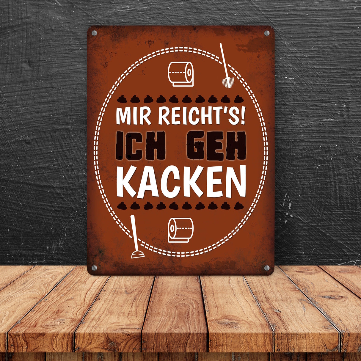 Metallschild mit Spruch: Mir reichts! Ich geh kacken