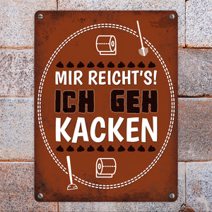 Metallschild mit Spruch: Mir reichts! Ich geh kacken