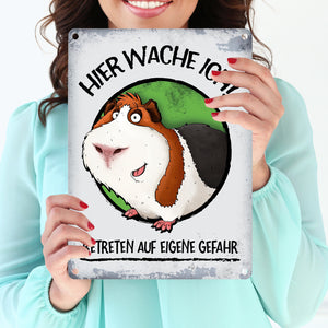 Metallschild mit Meerschweinchen Motiv und Spruch: Hier wache ich! Betreten ...