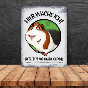 Metallschild mit Meerschweinchen Motiv und Spruch: Hier wache ich! Betreten ...