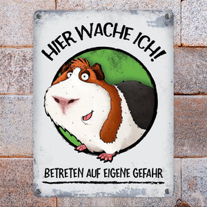 Metallschild mit Meerschweinchen Motiv und Spruch: Hier wache ich! Betreten ...