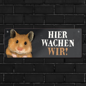 Metallschild mit Hamster Motiv und Spruch: Hier wachen wir!