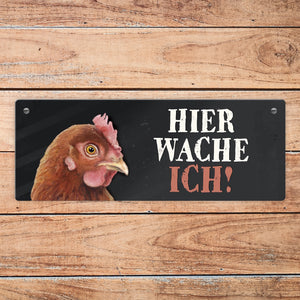 Metallschild mit Huhn Motiv und Spruch: Hier wache ich!