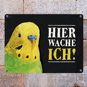 Metallschild mit Wellensittich grün Motiv und Spruch: Hier wache ich!