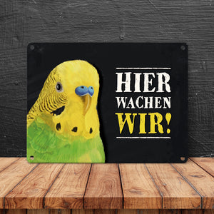 Hier wachen wir! Wellensittich Metallschild