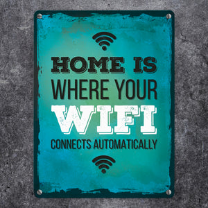 Home is where your wifi connects automatically Metallschild