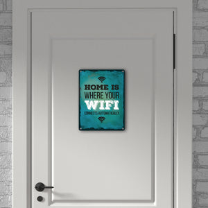Home is where your wifi connects automatically Metallschild