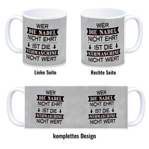 Kaffeebecher mit Spruch: Wer die Nadel nicht ehrt, ...
