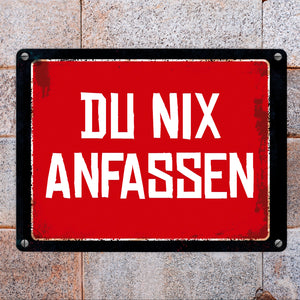 Du nix anfassen Warn- und Hinweisschild im Used-Look
