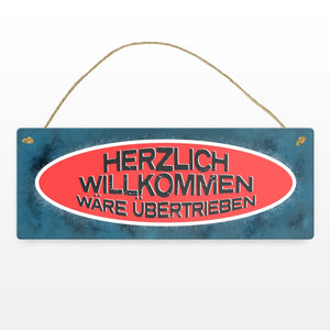 Metallschild mit Spruch: Herzlich Willkommen wäre übertrieben