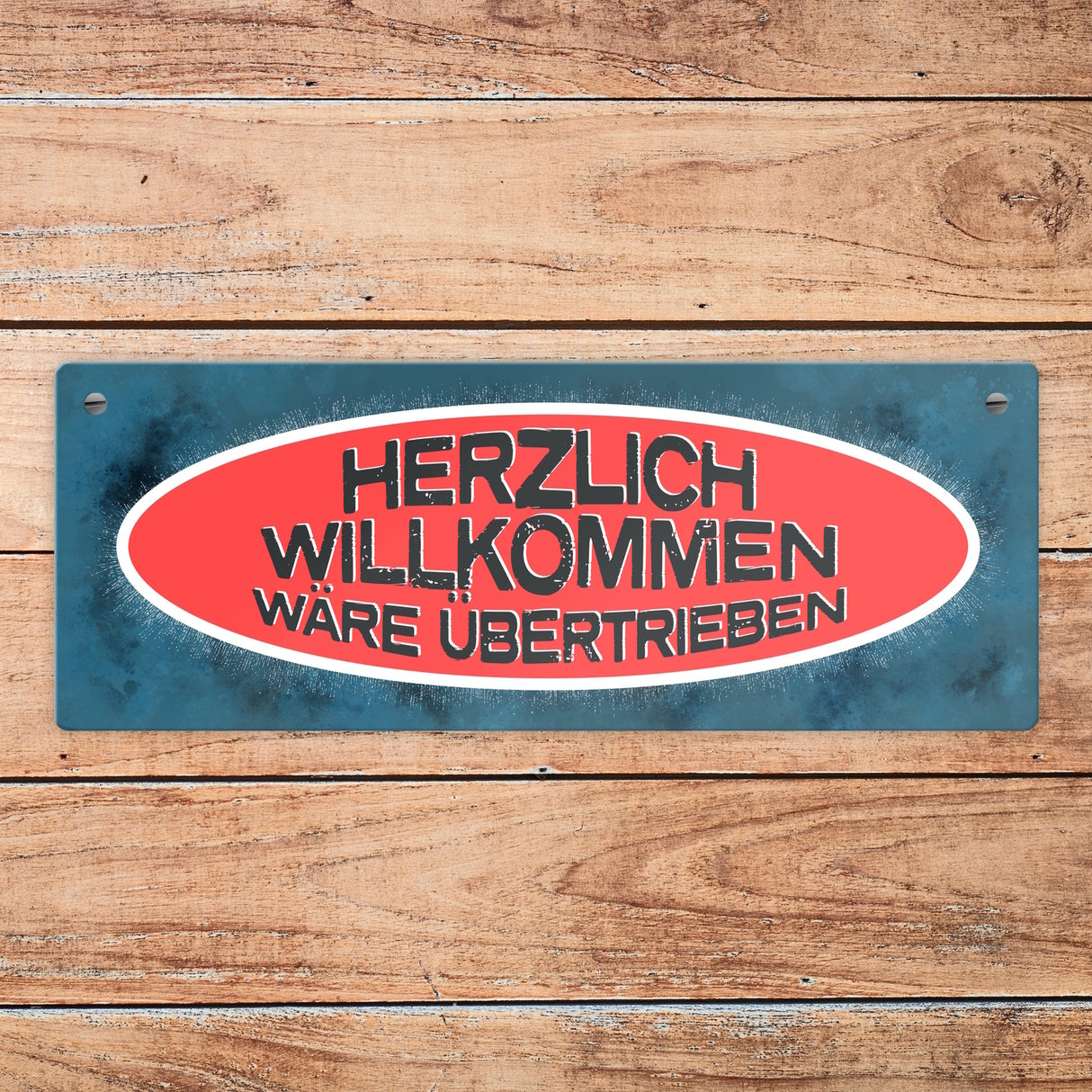 Metallschild mit Spruch: Herzlich Willkommen wäre übertrieben