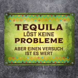 Alkohol Metallschild mit Spruch: Tequila löst keine Probleme …
