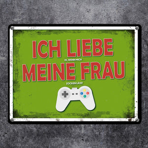 Metallschild mit Zocker Motiv und Spruch: Ich liebe meine Frau