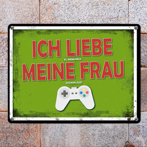 Metallschild mit Zocker Motiv und Spruch: Ich liebe meine Frau