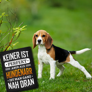 Metallschild mit Spruch: Keiner ist perfekt, aber als Hundenarr ist man ganz nah dran