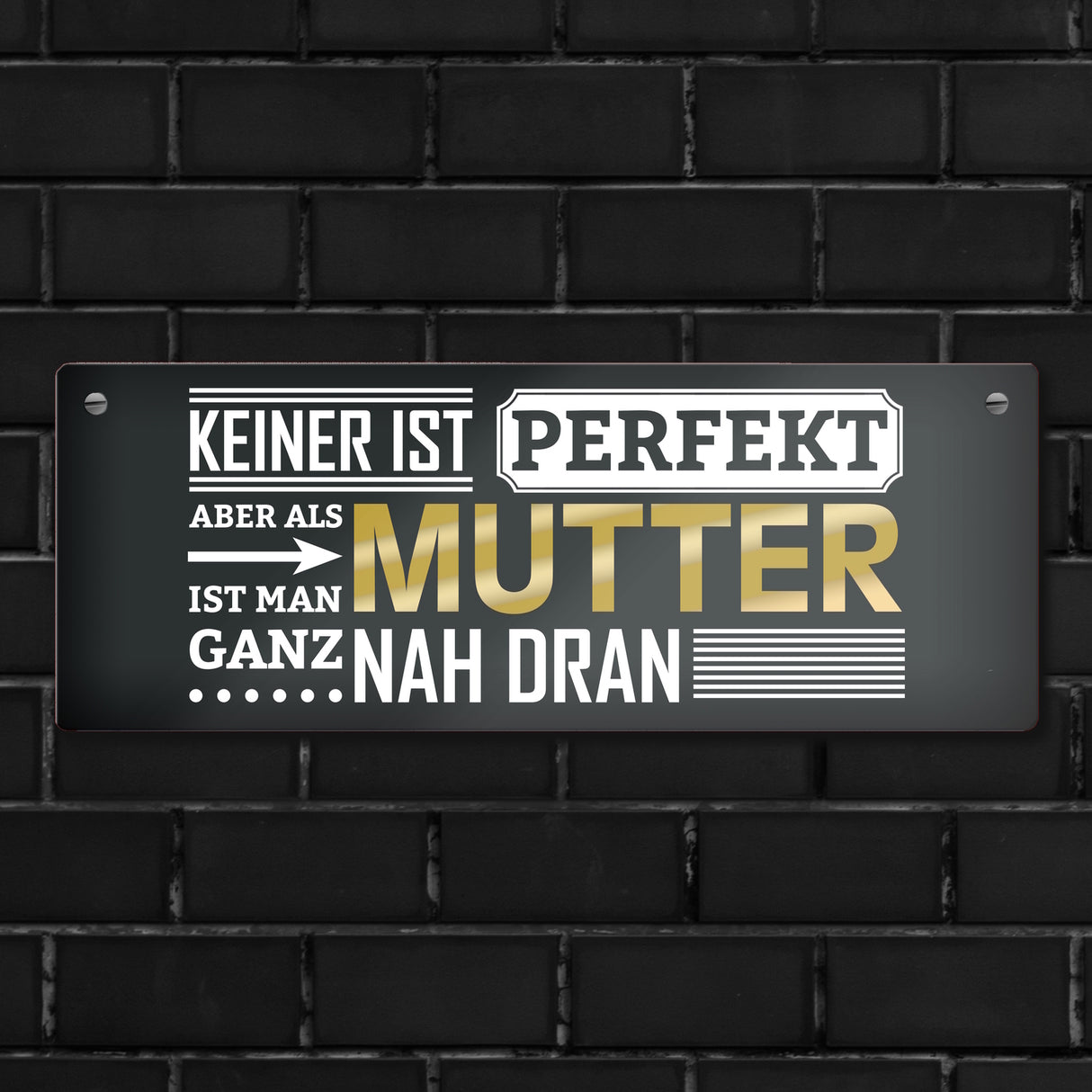Metallschild mit Spruch: Keiner ist perfekt, aber als Mutter ist man ganz nah dran