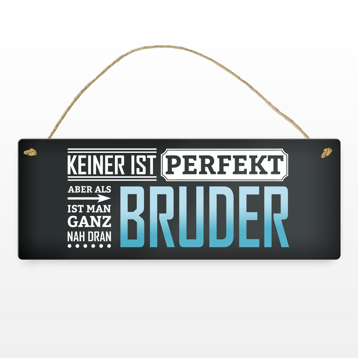 Metallschild mit Spruch: Keiner ist perfekt, aber als Bruder ist man ganz nah dran