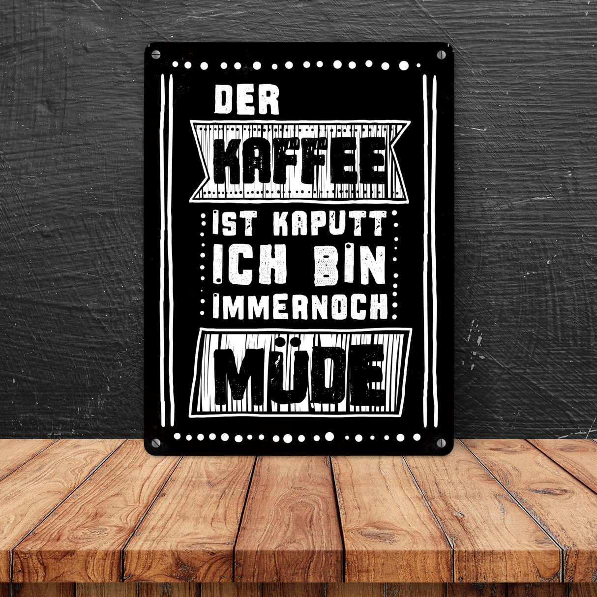 Morgen Metallschild mit Kaffee Spruch: Der Kaffee ist kaputt - ich bin immernoch müde
