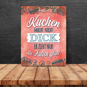 Kuchen macht nicht dick Metallschild mit lustigem Spruch